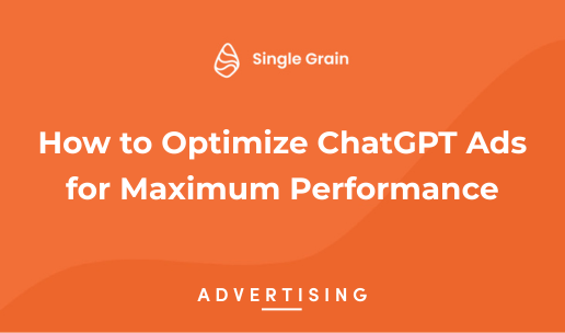 How to Optimize ChatGPT Ads for Maximum Performance