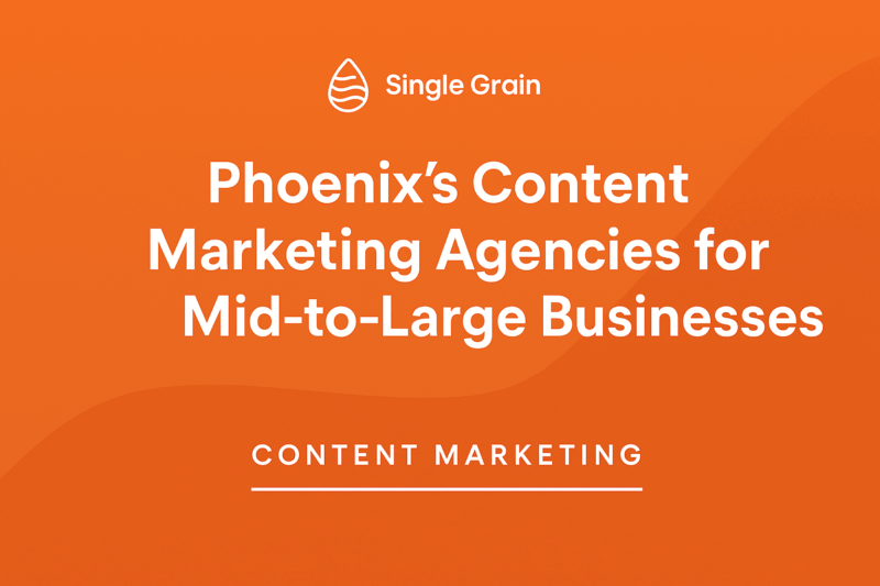 Phoenix’s Top 7 Content Marketing Agencies for Mid-to-Large Businesses in 2025