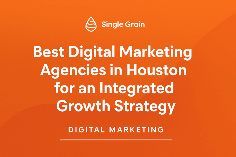 The 9 Best Digital Marketing Agencies in Houston for an Integrated Growth Strategy (2025)