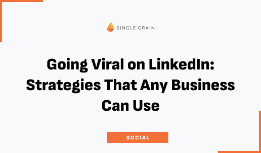 Going Viral on LinkedIn: Strategies That Any Business Can Use