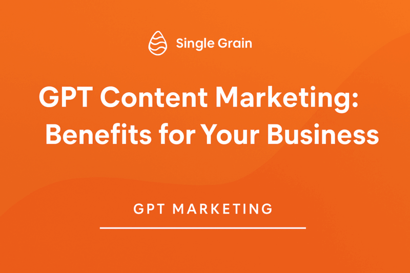 5 GPT Content Marketing Benefits That Transform Business