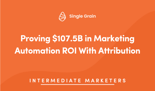 Proving $107.5B in Marketing Automation ROI With Attribution