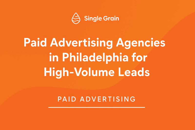 Top Paid Advertising Agencies in Philadelphia for High-Volume Leads in 2025