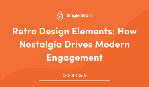 Retro Design Elements: How Nostalgia Drives Modern Engagement