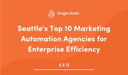 Seattle’s Top Marketing Automation Agencies for Enterprise Efficiency