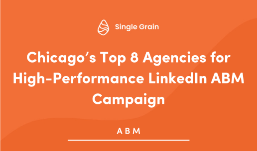 Chicago’s Top 8 Agencies for High-Performance LinkedIn ABM Campaign